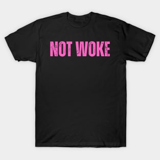 NOT WOKE T-Shirt